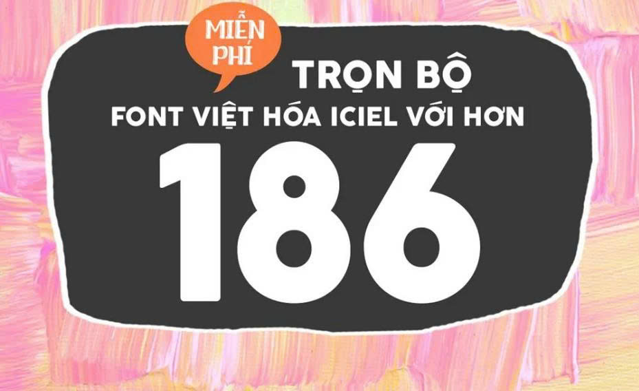 Trọn bộ 186 font Iciel Việt hoá đẹp
