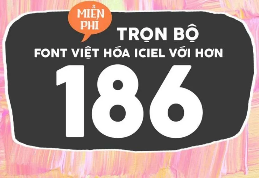 Trọn bộ 186 font Iciel Việt hoá đẹp